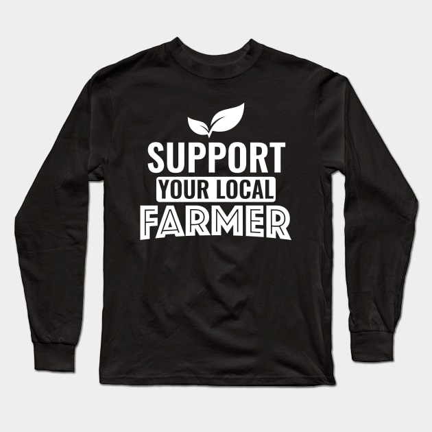 Support Local Farmer - Organic Farming Gift Long Sleeve T-Shirt by biNutz